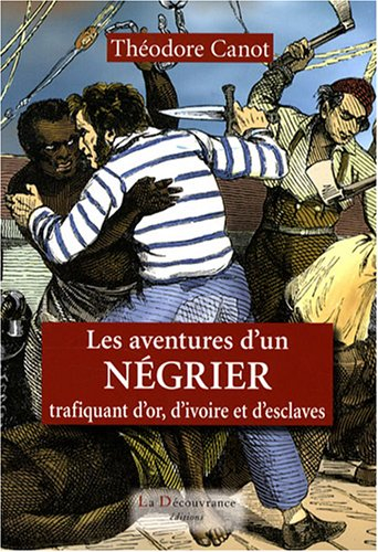 Les aventures d'un négrier trafiquant d'or, d'ivoire et d'esclaves