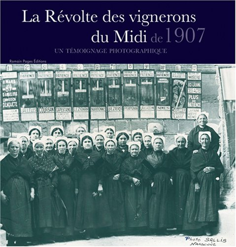 La révolte des vignerons du Midi de 1907 : un témoignage photographique