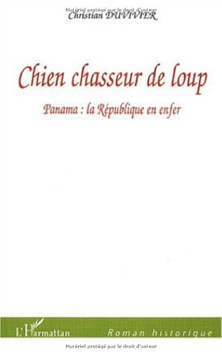 Chien chasseur de loup : Panama, la République en enfer