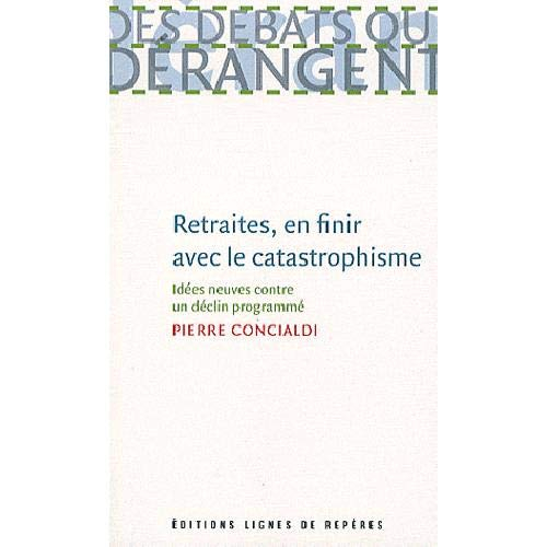 Retraites, en finir avec le catastrophisme : idées neuves contre un déclin programmé