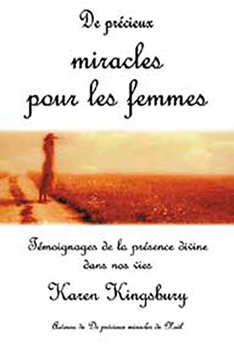 De précieux miracles pour les femmes : témoignages de la présence divine dans nos vies