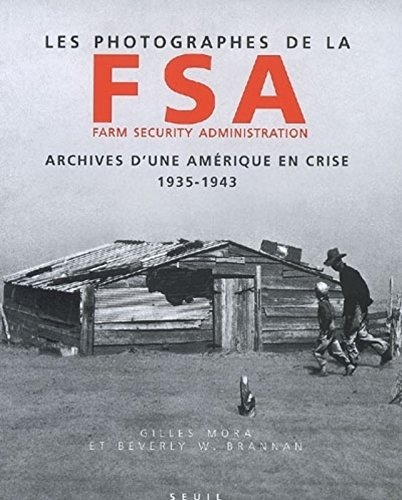 Les photographes de la FSA (Farm security administration) : archives d'une Amérique en crise, 1935-1
