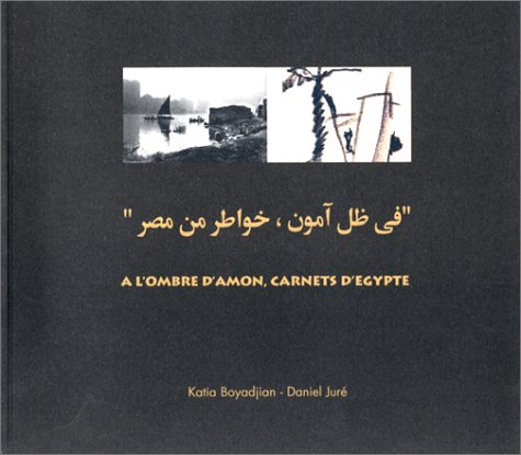 A l'ombre d'Amon : carnets d'Egypte