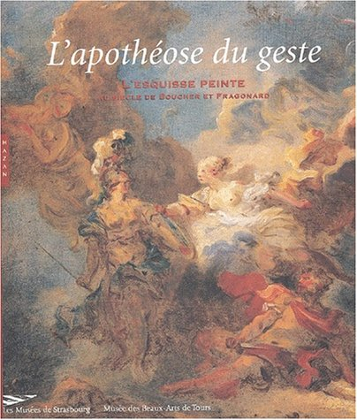 L'apothéose du geste : l'esquisse peinte au siècle de Boucher et Fragonard