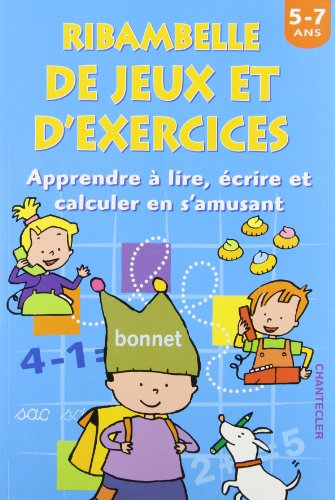 Ribambelle de jeux et d'exercices, 5-7 ans : apprendre à lire, écrire et calculer en s'amusant
