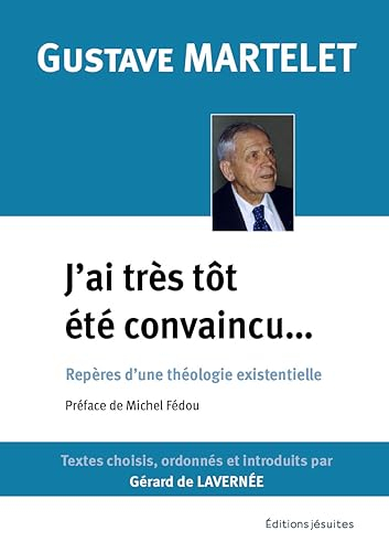 J'ai très tôt été convaincu... : repères d'une théologie existentielle