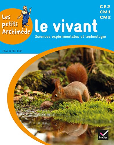 Le vivant : sciences expérimentales et technologies : CE2, CM1, CM2
