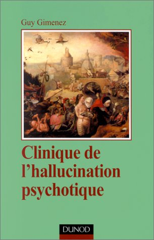 Clinique de l'hallucination psychotique