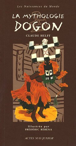 La mythologie dogon : une mythologie d'Afrique