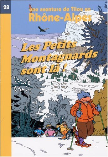 Tilou, le petit globe-trotter. Vol. 2005. Les petits montagnards sont là ! : une aventure de Tilou e
