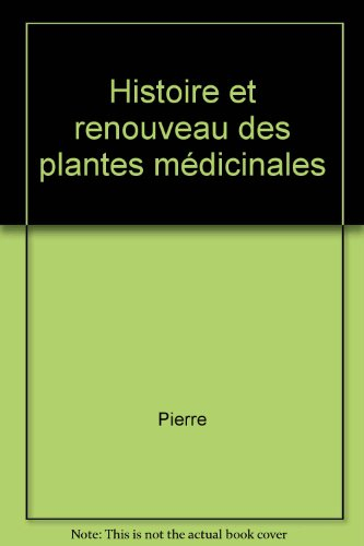 Histoire et renouveau des plantes médicinales