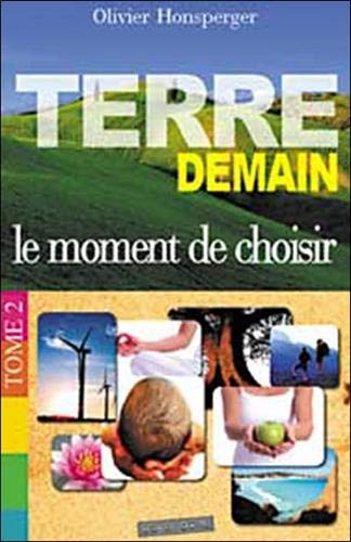 Terre. Vol. 2. Demain, le moment de choisir