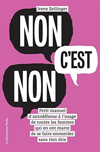 Non c'est non : petit manuel d'autodéfense à l'usage de toutes les femmes qui en ont marre de se fai