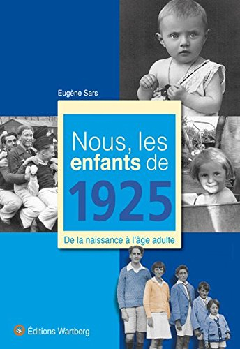 Nous, les enfants de 1925 : de la naissance à l'âge adulte