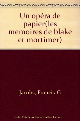 Un Opéra de papier : les mémoires de Blake et Mortimer