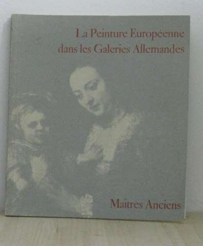 la peinture européenne dans les galeries allemandes i maîtres anciens