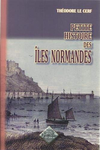 Petite histoire des îles normandes : Jersey, Guernesey, Auregny, Sark et dépendances, institutions c