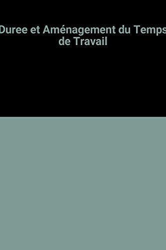 Durée et aménagement du temps de travail