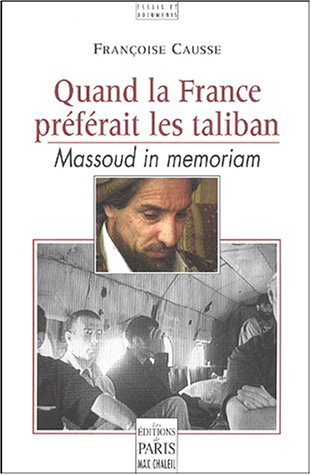 Quand la France préférait les taliban : Massoud in memoriam