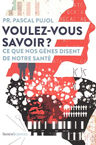 Voulez-vous savoir ? : ce que nos gènes disent de notre santé