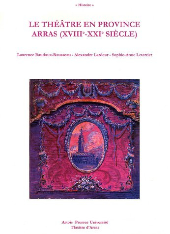 Le théâtre en province, Arras, XVIIIe-XXIe siècle