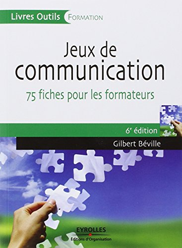 Jeux de communication : 75 fiches pour les formateurs