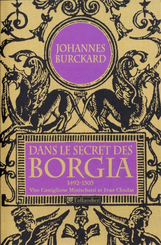 Dans le secret des Borgia : journal du cérémoniaire du Vatican : 1492-1503