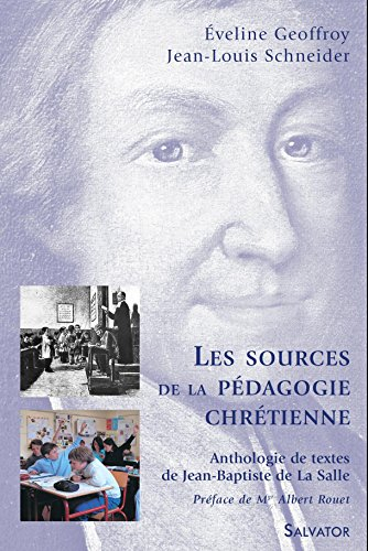 Les sources de la pédagogie chrétienne : anthologie de textes de Jean-Baptiste de La Salle