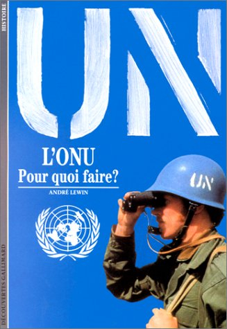 l'o.n.u. : pour quoi faire ?