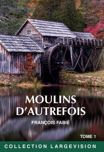 Moulins d'autrefois