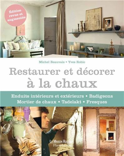 Restaurer et décorer à la chaux : enduits intérieurs et extérieurs, badigeons, mortier de chaux, Tad