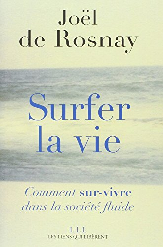 Surfer la vie : comment sur-vivre dans la société fluide