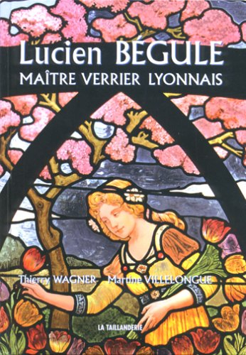 lucien bégule : maître verrier lyonnais