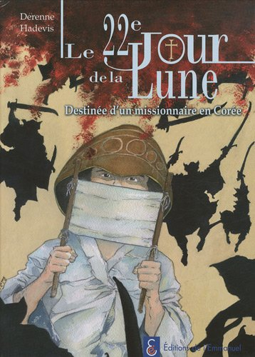 Le 22e jour de la lune : destinée d'un missionnaire en Corée