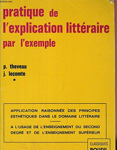pratique de l'explication littéraire par l'exemple: à l'usage de l'enseignement du second degré et d