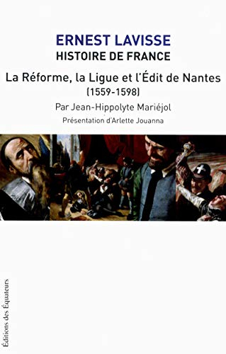 Histoire de France : depuis les origines jusqu'à la Révolution. Vol. 11. La Réforme, la Ligue et l'é