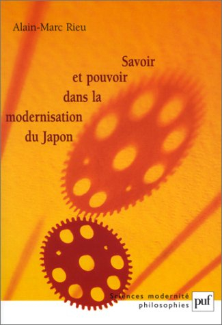 Savoir et pouvoir dans la modernisation du Japon