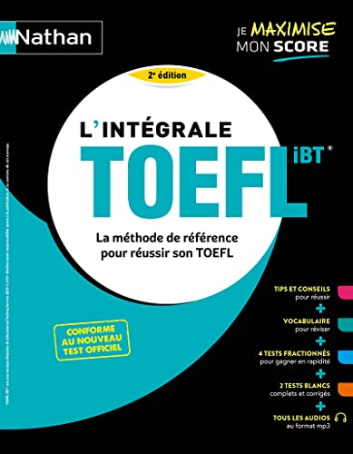 L'intégrale TOEFL iBT : la méthode de référence pour réussir son TOEFL : conforme au nouveau test of