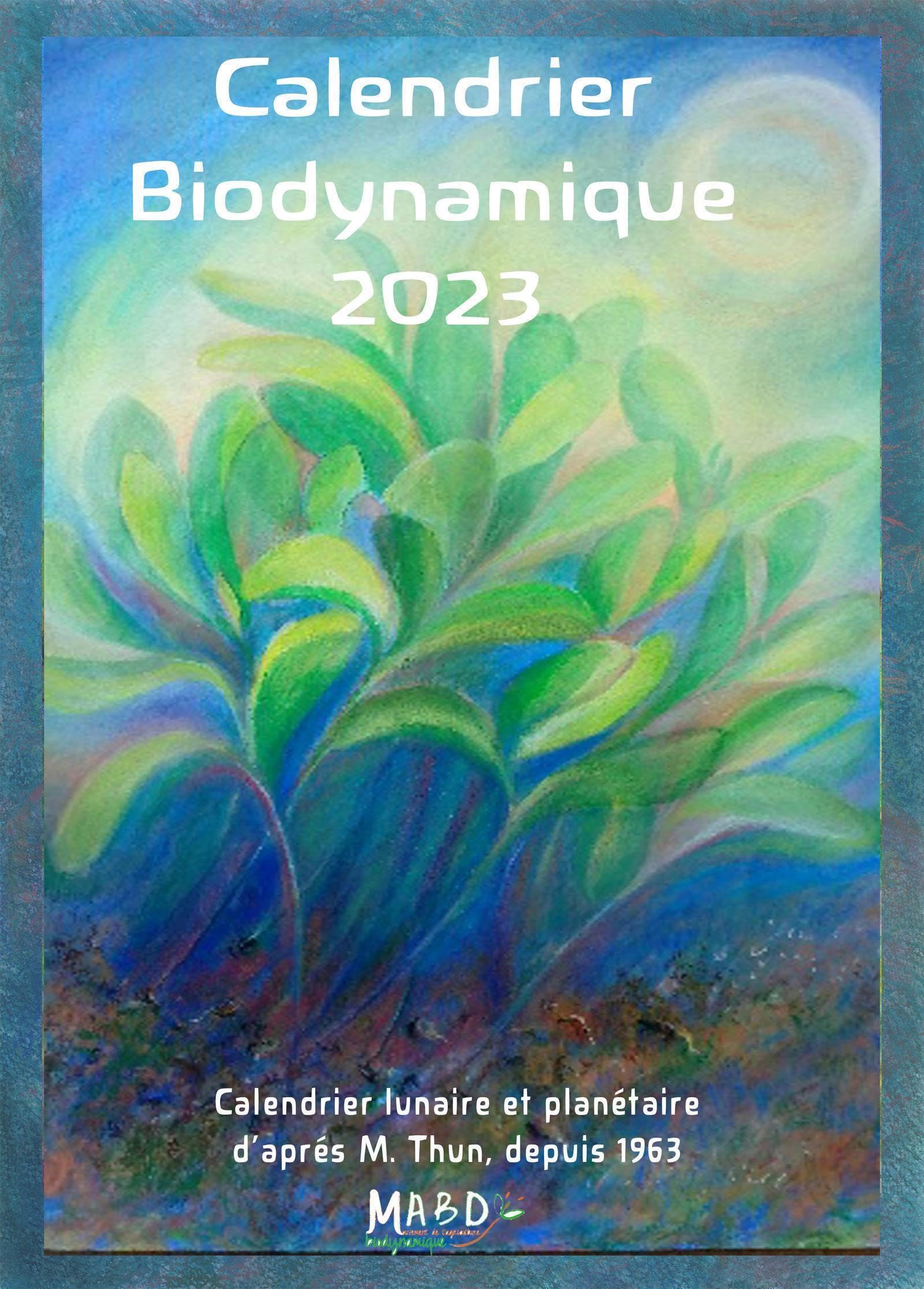 Calendrier biodynamique 2023 : jardinage, agriculture, apiculture : calendrier lunaire et planétaire
