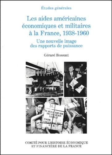 Les aides américaines économiques et militaires à la France, 1938-1960 : une nouvelle image des rapp