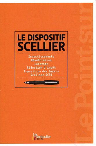 Le dispositif Scellier : investissements, bénéficiaires, location, réduction d'impôt, imposition des