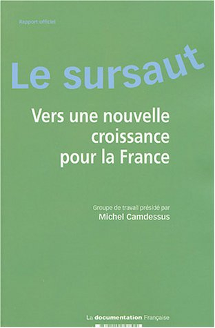 Le sursaut : vers une nouvelle croissance pour la France : rapport officiel
