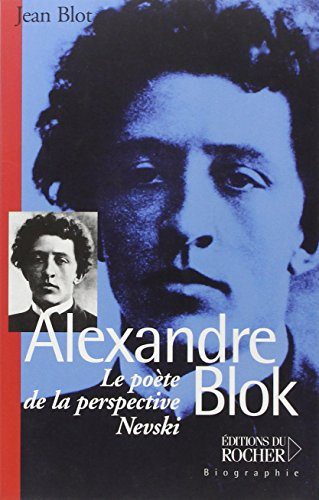 Alexandre Blok : le poète de la perspective Nevski