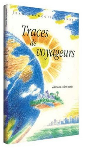 Traces de voyageurs : notes et choix de textes de voyageurs et d'écrivains