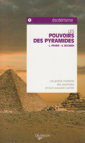 Les pouvoirs des pyramides : les grands mystères des pyramides et leurs pouvoirs cachés