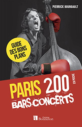 Paris : 200 bars-concerts : guide des bons plans