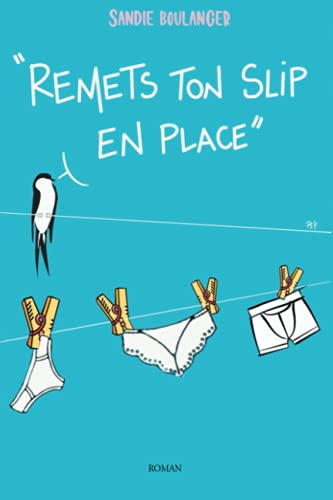 Remets ton slip* en place