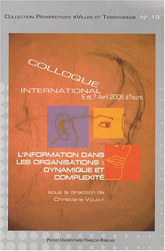 L'information dans les organisations : dynamique et complexité : colloque international, 6 et 7 avri