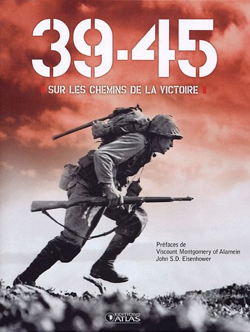 39-45 : sur les chemins de la victoire