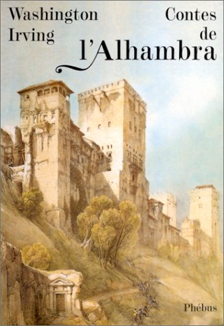 Contes de l'Alhambra : esquisses et légendes inspirées par les Maures et les Espagnols